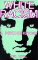 White Racism: A Psychohistory - Joel Kovel