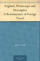 England, Picturesque and Descriptive: Reminiscences of Foreign Travel - Joel Cook