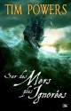 Sur des mers plus ignorées (FANTASY) (French Edition) - Tim Powers