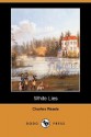 White Lies (Dodo Press) - Charles Reade