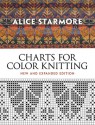 Alice Starmore's Charts for Color Knitting: New and Expanded Edition - Alice Starmore