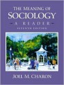 The Meaning Of Sociology: A Reader - Joel M. Charon