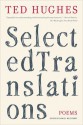 Selected Translations: Poems - Ted Hughes, Daniel Weissbort