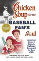 Chicken Soup for the Baseball Fan's Soul: Inspirational Stories of Baseball, Big-League Dreams and the Game of Life (Chicken Soup for the Soul (Paperback Health Communications)) - Jack Canfield, Mark Victor Hansen, Mark P. Donnelly