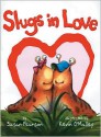 Slugs in Love - Susan Pearson, Kevin O'Malley