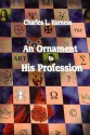 Ornament to His Profession - Charles L. Harnes, Priscilla Olson, Charles L. Harnes