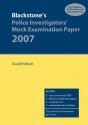 Blackstone's Police Investigators' Mock Examination Paper 2007 - David Pinfield