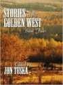 Stories of the Golden West, Book 4 - Jon Tuska