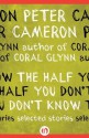 The Half You Don't Know: Selected Stories - Peter Cameron