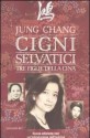 Cigni selvatici. Tre figlie della Cina - Jung Chang, Lidia Perria