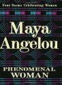 Phenomenal Woman: Four Poems Celebrating Women - Maya Angelou