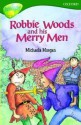 Robbie Woods and His Merry Men (Oxford Reading Tree: Stage 12: TreeTops) - Michaela Morgan, Doffy Weir