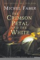 The Crimson Petal And The White - Michel Faber