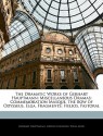 The Dramatic Works of Gerhart Hauptmann: Miscellaneous Dramas: Commemoration Masque. the Bow of Odysseus. Elga. Fragments: Helios. Pastoral - Gerhart Hauptmann, Ludwig Lewisohn, Willa Muir