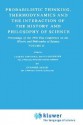 Probabilistic Thinking, Thermodynamics and the Interaction of the History and Philosophy of Science: Proceedings of the 1978 Pisa Conference on the History and Philosophy of Science Volume II - David Gruender