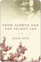 Snow Flower and the Secret Fan - Lisa See