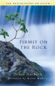 Firmly on the Rock: 120 Reflections on Faith - Debbie Herbeck