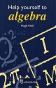 Help Yourself To Algebra - Hugh Neill