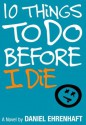 10 Things to Do Before I Die - Daniel Ehrenhaft