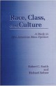 Race, Class, And Culture: A Study In Afro American Mass Opinion - Robert C. Smith, Richard Seltzer