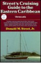 Street's Cruising Guide to the Eastern Caribbean: Venezuela - Donald M. Street Jr.