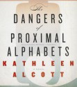 The Dangers of Proximal Alphabets - Kathleen Alcott, Carrington MacDuffie