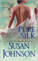 Pure Silk - Susan Johnson