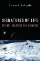 Signatures of Life: Science Searches the Universe - Edward Ashpole