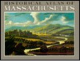 Historical Atlas of Massachusetts - Richard W. Wilkie