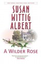 A Wilder Rose - Susan Wittig Albert