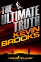 The Ultimate Truth: A Travis Delaney Mystery - Kevin Brooks