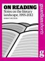 On Reading: Notes on the literary landscape, 1995-2012 - Robert McCrum