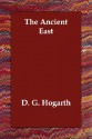 The Ancient East - D. G. Hogarth