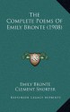 The Complete Poems of Emily Brontë (1908) - Emily Brontë, Clement King Shorter, W. Robertson Nicoll