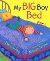 My Big Boy Bed - Eve Bunting, Maggie Smith