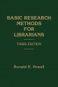 Basic Research Methods for Librarians (Information Management, Policy, and Services) - Ronald R. Powell