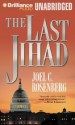 The Last Jihad (Political Thrillers Series #1) - Joel C. Rosenberg