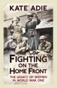 Fighting on the Home Front: The Legacy of Women in World War One - Kate Adie