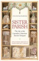 Sister Parish: The Life of the Legendary American Interior Designer: The Life of the Legendary American Interior Designer - Apple Parish Bartlett, Susan Bartlett Crater, Albert Hadley, Bunny Williams