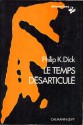 Le temps désarticulé - Philip K. Dick, Philippe Hupp