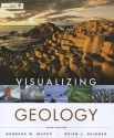 Visualizing Geology (VISUALIZING SERIES) - Barbara W. Murck, Brian J. Skinner