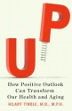 Up: How Positive Outlook Can Transform Our Health and Aging - Hilary Tindle