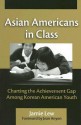 Asian Americans in Class: Charting the Achievement Gap Among Korean American Youth - Jamie Lew, Jean Anyon