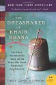 The Dressmaker of Khair Khana: Five Sisters, One Remarkable Family, and the Woman Who Risked Everything to Keep Them Safe - Gayle Tzemach Lemmon