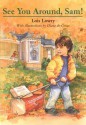 See You Around, Sam! - Lois Lowry