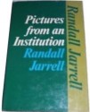 Pictures From An Institution: A Comedy - Randall Jarrell