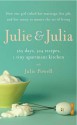 Julie & Julia: 365 Days, 524 Recipes, 1 Tiny Apartment Kitchen - Julie Powell