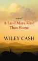 A Land More Kind Than Home - Wiley Cash