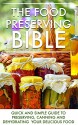 The Food Preserving Bible: Quick and Simple Guide To Preserving, Canning and Dehydrating Your Delicious Food - Lisa Blane, Canning, Preserving, Dehydrating, Dehydration, Can, Preserve, Dry