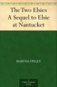 The Two Elsies A Sequel to Elsie at Nantucket - Martha Finley